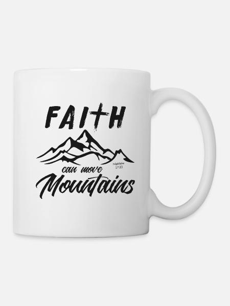 Faith can move Mountains, christliches Geschenk. - Tasse - Weiß