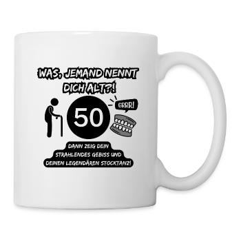 50 und legendär: Gebiss raus, Stocktanz an! - Tasse - Weiß - Rechts
