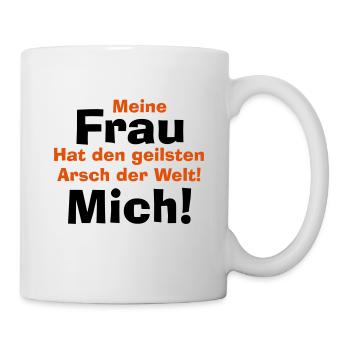 Meine Frau hat den geilsten Arsch der Welt! Mich! - Tasse - Weiß - Rechts