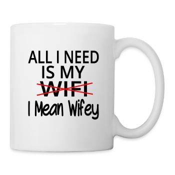 Tout ce dont j’ai besoin, c’est de mon Wifi, je veux dire wifey - Mug blanc - blanc - Droite