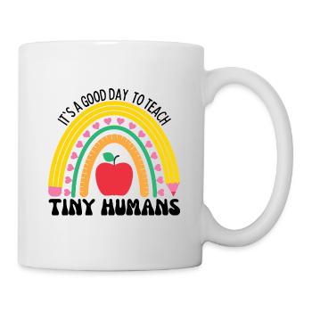 Its A Good Day To Teach Tiny Humans - Mug - white - Right