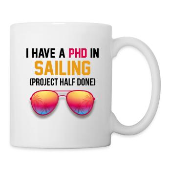 I Have A PHD In Sailing Project Half Done Captain - Tasse - Weiß - Rechts