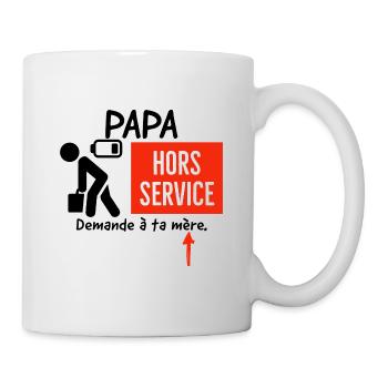Papa hors service demande à ta mère. - Mug blanc - blanc - Droite