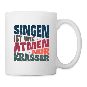 Singing is like breathing, only more blatant - Mug - white - Right