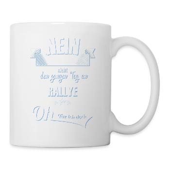 Ich denke den ganzen Tag an Rallye - Tasse - Weiß - Rechts