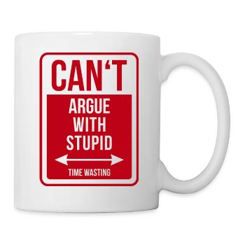 Can't argue with stupid time wasting - cool quote - Mug blanc - blanc - Droite