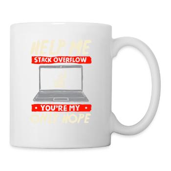 help me stack overflow you are my only hope - Tasse - Weiß - Rechts