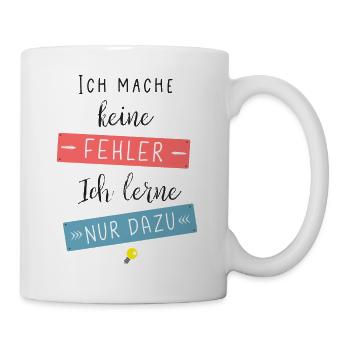 Ich mache keine Fehler ich lerne nur dazu - Tasse - Weiß - Rechts