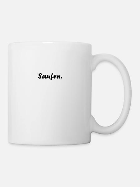 Saufen - Tasse - Weiß