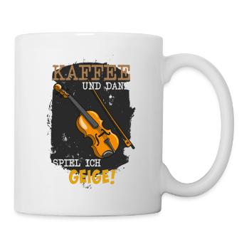 Noch einen leckeren Kaffee - dann spiel ich Geige - Tasse - Weiß - Rechts