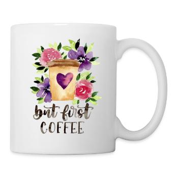 But first COFFEE - Kaffeebecher mit Blumen - Tasse - Weiß - Rechts