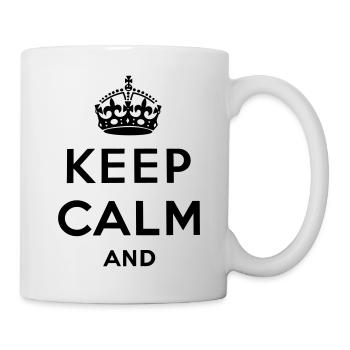 Keep calm and ... - Tasse - Weiß - Rechts