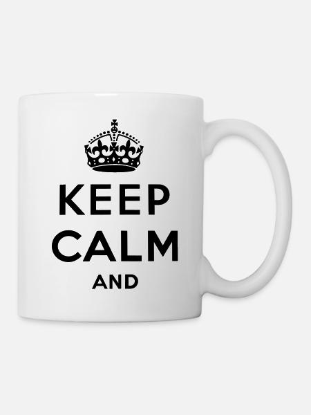Keep calm and ... - Tasse - Weiß