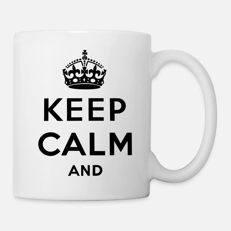 Keep calm and ... - Tasse - Weiß