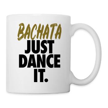 Bachata Just Dance It. - Bachata Dance Shirt - Mug - white - Right