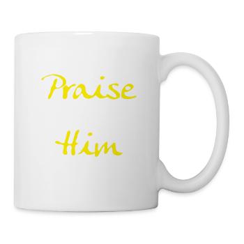Praise Him/ Preise Ihn - Tasse - Weiß - Rechts