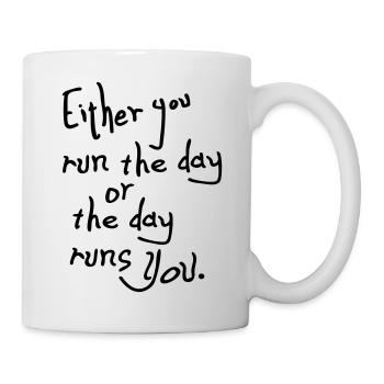 The day runs you quotes - Mug - white - Right
