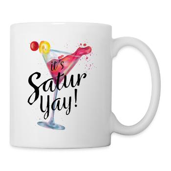 IT`S SATUR YAY ! - Tasse - Weiß - Rechts