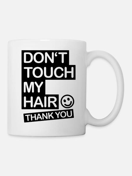 dont_touch_my_hair_1_f1 - Mug - white