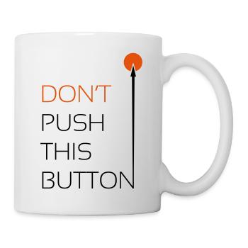 Push this Button - Tasse - Weiß - Rechts