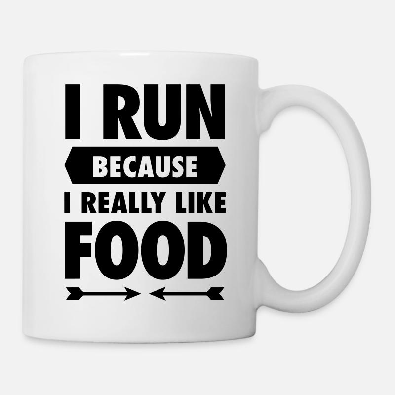 I Run Because I Really Like Food - Tasse - Weiß