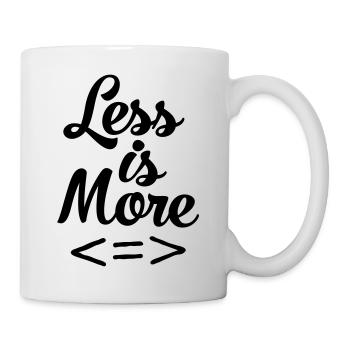 Less Is More - Tasse - Weiß - Rechts