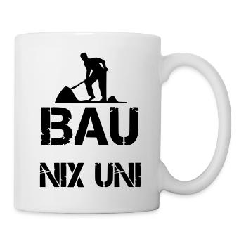 Bau nix Uni - Tasse - Weiß - Rechts
