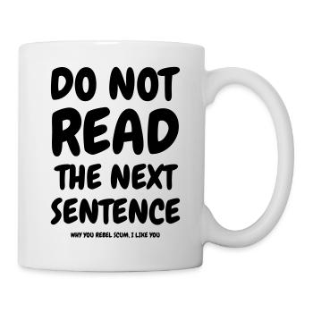 Do not read the next sentence - Humor - Funny - Mug - white - Right