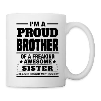 I'm A Proud Brother Of A Freaking Awesome Sister - Mug - white - Right