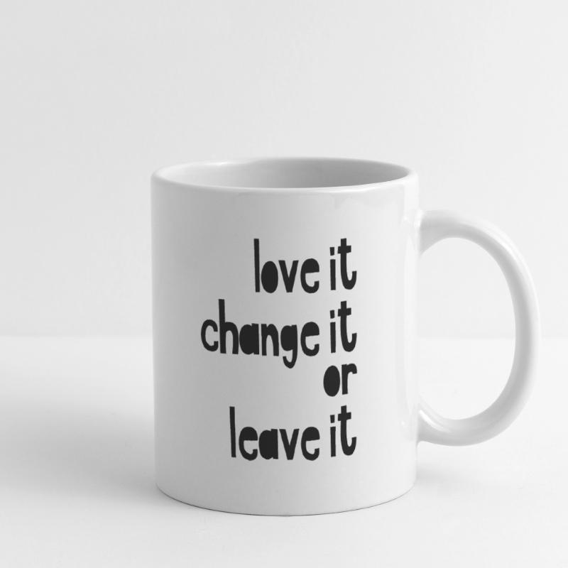 Love it, change it or leave it Tasse