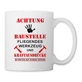 Achtung Baustelle Kraftausdrücke Spruch Geschenk - Tasse - Weiß - Rechts