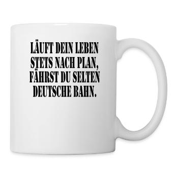 Läuft dein Leben stets nach Plan fährst keine Bahn - Tasse - Weiß - Rechts
