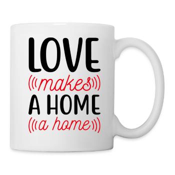 Love makes a home Geschenk Valentinstag Ideen - Tasse - Weiß - Rechts