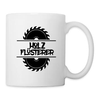 Holzflüsterer Schreiner Tischler Zimmermann Holz - Tasse - Weiß - Rechts