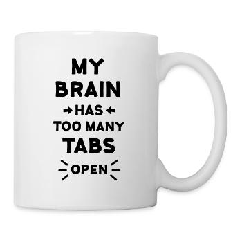 My Brain Has Too Many Tabs Open - Mug - white - Right