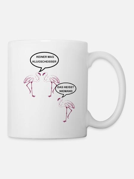 Keiner mag Klugscheisser Spruch Flamingo - Tasse - Weiß