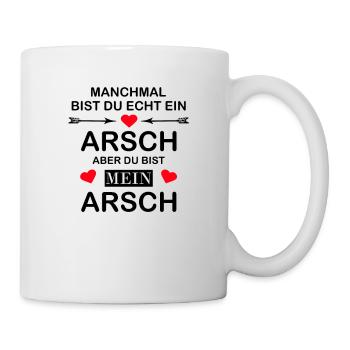 Manchmal bist du echt ein Arsch. Aber meiner. - Tasse - Weiß - Rechts