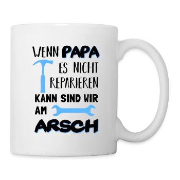 Wenn Papa es nicht reparieren kann am Arsch Lustig - Tasse - Weiß - Rechts
