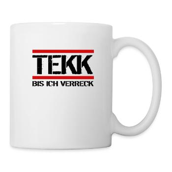 Tekk bis Ich verreck Hardtekk MDMA Feiern Ballern - Tasse - Weiß - Rechts