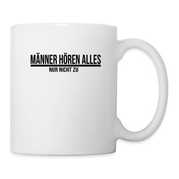 Männer hören alles Nur nicht zu Lustig Spruch - Tasse - Weiß - Rechts