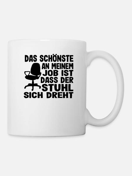Job Büro Bürostuhl Drehstuhl Spruch Lustig Shirt - Tasse - Weiß