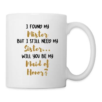 WILL YOU BE MY MAID OF HONOR! - Tasse - Weiß - Rechts