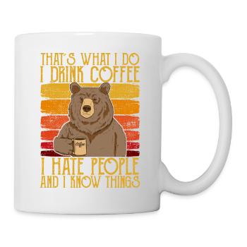 Drink Coffee Hate People i know things Bear Coffee - Mug - white - Right