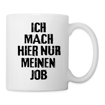 Arbeit Job lustige Sprüche Spruch lustig Beruf Fun - Tasse - Weiß - Rechts