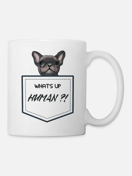 Französische Bulldogge Tasche what's up Human - Tasse - Weiß