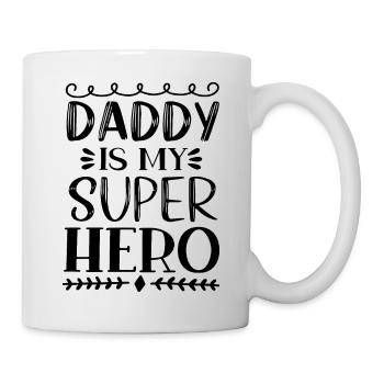Daddy Is My Super Hero - Tasse - Weiß - Rechts