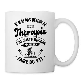 Pas besoin de thérapie, besoin de faire du VTT - Mug blanc - blanc - Droite