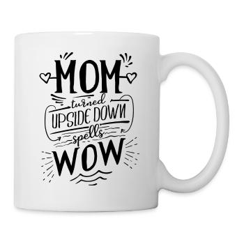 Mom turned upside down spells wow - Mug - white - Right