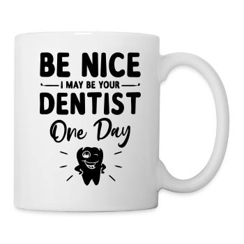 Be Nice I May Be Your Future Dentist - Mug blanc - blanc - Droite