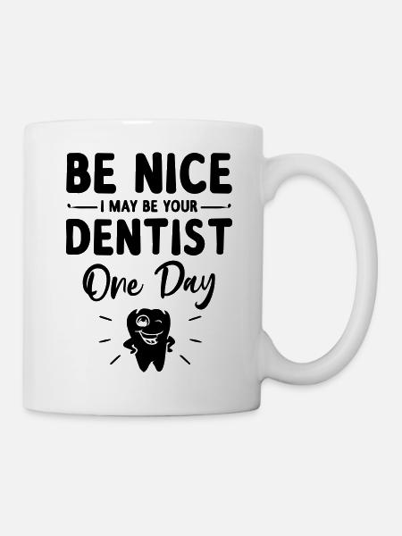 Be Nice I May Be Your Future Dentist - Mug blanc - blanc